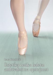 Ivana Katarinčić, Estetika i etika baleta: Ambivalentna opstojnost, Institut za etnologiju i folkloristiku, Zagreb, 2022.